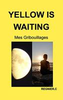 Yellow is waiting: Mes gribouillages