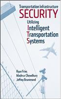 Transportation Infrastructure Security Utilizing Intelligent Transportation Systems