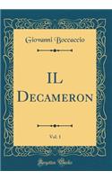 Il Decameron, Vol. 1 (Classic Reprint)