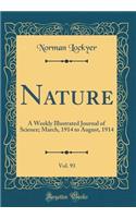Nature, Vol. 93: A Weekly Illustrated Journal of Science; March, 1914 to August, 1914 (Classic Reprint)