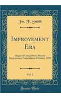 Improvement Era, Vol. 2: Organ of Young Men's Mutual Improvement Associations; February, 1899 (Classic Reprint)