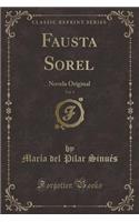 Fausta Sorel, Vol. 1: Novela Original (Classic Reprint)