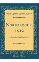 Normalogue, 1912: A Record of the Class of 1912 (Classic Reprint)