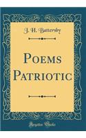Poems Patriotic (Classic Reprint)