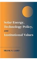 Solar Energy, Technology Policy, and Institutional Values