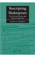 Rescripting Shakespeare: The Text, the Director, and Modern Productions