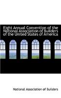 Eight Annual Convention of the National Association of Builders of the United States of America