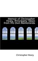 Memoir of Christopher Healy, Principally Taken from His Own Memoranda