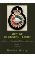 Out of Darkness--Light: A History of Canadian Military Intelligence