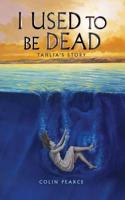I Used to Be Dead