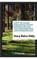 Unity of Good; Rudimental Divine Science; No and Yes; Retrospection and Introspection