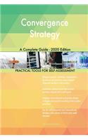 Convergence Strategy A Complete Guide - 2020 Edition