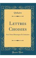 Lettres Choisies: Avec Notes Historiques Et Litt'raires (Classic Reprint): Avec Notes Historiques Et Litt'raires (Classic Reprint)