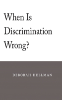 When Is Discrimination Wrong?