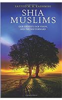 Shia Muslims: Our Identity, Our Vision, and the Way Forward