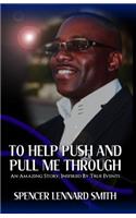 To Help Push and Pull Me Through: An Amazing Story Inspired By True Events