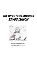 The Super Hero Squirrel Saves Lunch