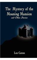 The Mystery of the Moaning Mansion and Other Stories