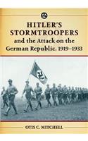 Hitler's Stormtroopers and the Attack on the German Republic, 1919-1933