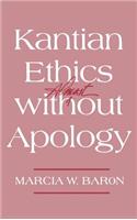 Kantian Ethics Almost Without Apology