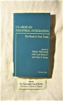 U.S.-Mexican Industrial Integration: The Road to Free Trade