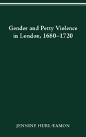 Gender and Petty Violence in London, 1680-1720