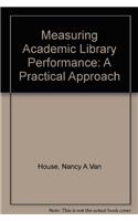 Measuring Academic Library Performance: A Practical Approach