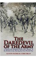 The Daredevil of the Army: A Motorcycle Despatch Rider and 'Buzzer' in the British Army During the First World War(English)
