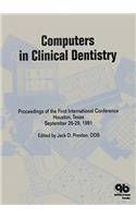 Computers in Clinical Dentistry: Proceedings of the First International Conference, Houston, Texas, 1991