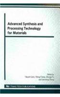 Advanced Synthesis and Processing Technology for Materials: Selected, Peer Reviewed Papers from the 1st International Symposium on Advanced Synthesis and Processing Technology for Materials, November 14-17, 2008, Wuhan, China