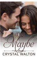 Just Maybe