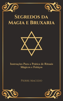 Segredos da Magia e Bruxaria: Instruções Para a Prática de Rituais Mágicos e Feitiços (Edição Capa Especial)