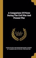 Comparison Of Prices During The Civil War And Present War