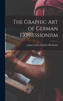 Graphic Art of German Expressionism