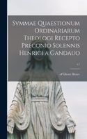 Svmmae Quaestionum Ordinariarum Theologi Recepto Preconio Solennis Henrici a Gandauo; t.1
