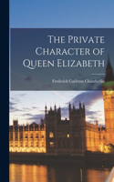 The Private Character of Queen Elizabeth