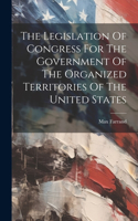Legislation Of Congress For The Government Of The Organized Territories Of The United States