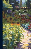 New Shasta Daisies: "alaska,"" California", "westralia"