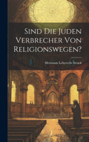 Sind Die Juden Verbrecher Von Religionswegen?