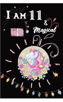 I am 11 & Magical: Cute Happy Birthday 11 Years Old Unicorn Journal Notebook/Diary/Sketch Book for Girls, I am 11 & Magical, Birthday Unicorn Journal for Girls, 11 Yea