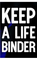 Keep A Life Binder: Daily Success, Motivation and Everyday Inspiration For Your Best Year Ever, 365 days to more Happiness Motivational Year Long Journal / Daily Notebo