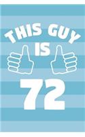 Notebook for 72 Year Old Man - This Guy Is 72 Years Old - Mens Journal - 72nd Birthday Gift For Men: Medium College-Ruled Journey Diary, 110 page, Lined, 6x9 (15.2 x 22.9 cm)
