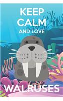 Keep Calm And Love Walruses: Cute Walruses Lovers Journal / Notebook / Diary / Birthday Gift (6x9 - 110 Blank Lined Pages)