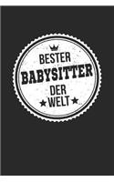 Bester Babysitter Der Welt: A5 Blanko - Notebook - Notizbuch - Taschenbuch - Journal - Tagebuch - Ein lustiges Geschenk für die Besten Männer Der Welt