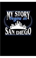 My Story Begins in San Diego: 6x9 inches blank notebook, 120 Pages, Composition Book and Journal, perfect gift idea for everyone born in San Diego