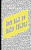 You Can Do Hard Things