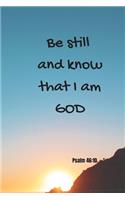 Be still and know that I am GOD - Psalm 46: 10: Notebook Cover with Bible Verse to use as Notebook - Planner - Journal - 120 pages blank lined - 6x9 inches (A5)