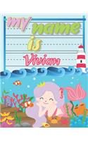 My Name is Vivian: Personalized Primary Tracing Book / Learning How to Write Their Name / Practice Paper Designed for Kids in Preschool and Kindergarten