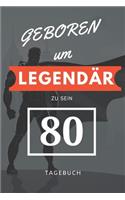 Geboren um LEGENDÄR zu sein 80 TAGEBUCH
