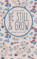 Be Still and Grow